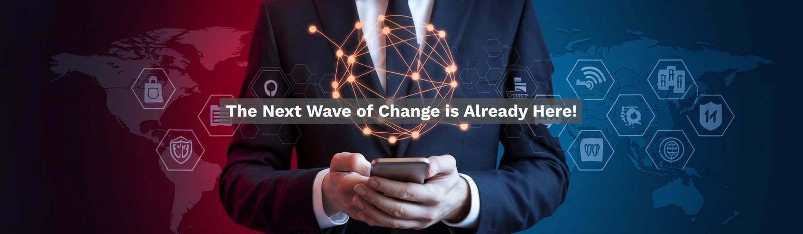 The Next Wave of Change is Already Here!
