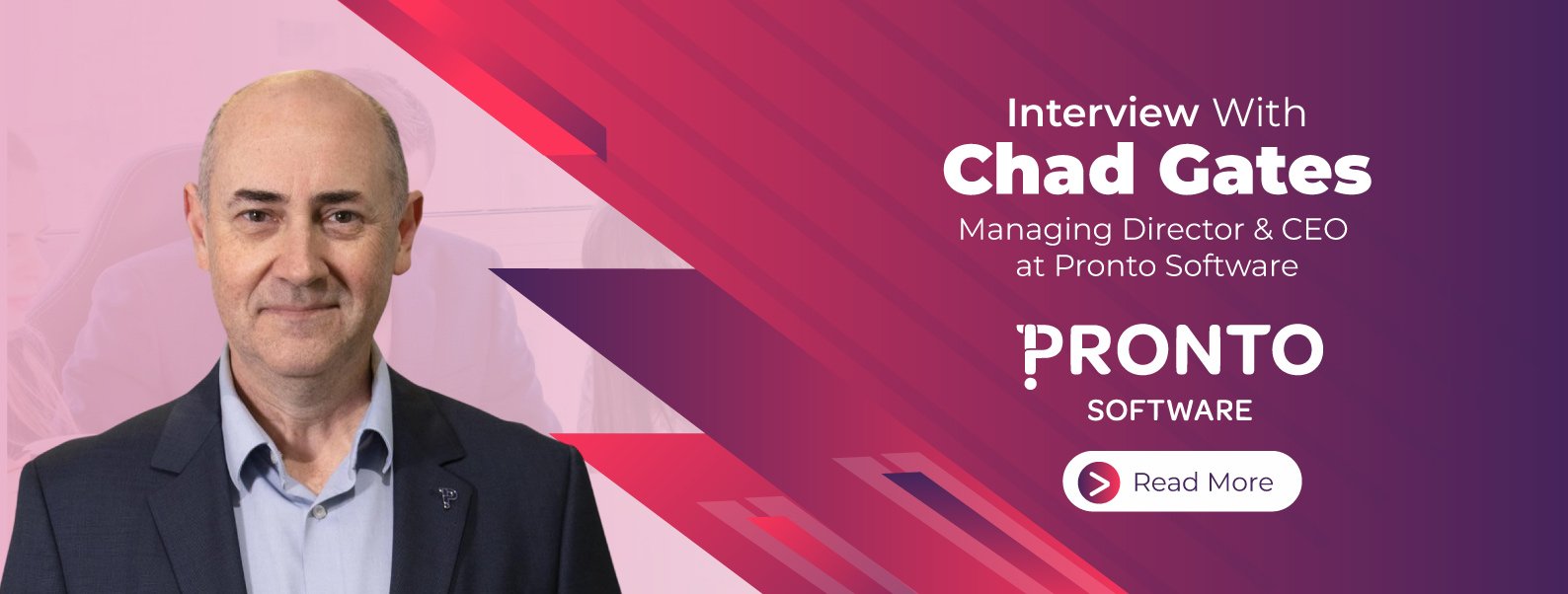 Business Insight Journal Interview with Chad Gates, Managing Director, Pronto Software Business Insight Journal Interview with Chad Gates, Managing Director, Pronto Software