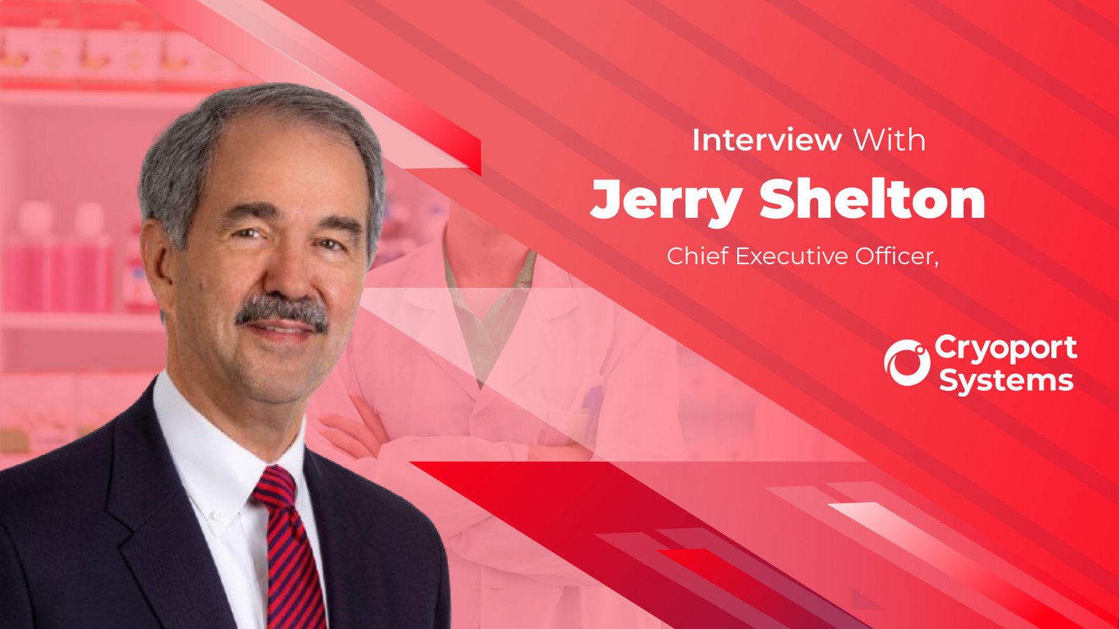 Business Insight Journal Interview with Jerry Shelton, Chief Executive Officer, Cryoport Inc