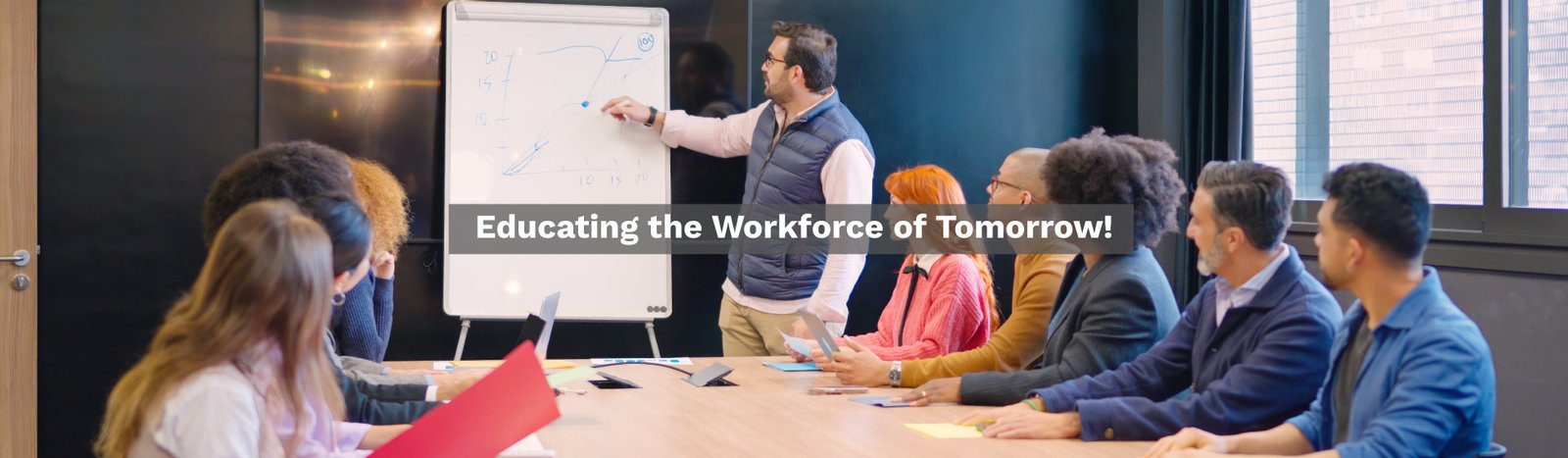 Educating the Workforce of Tomorrow!