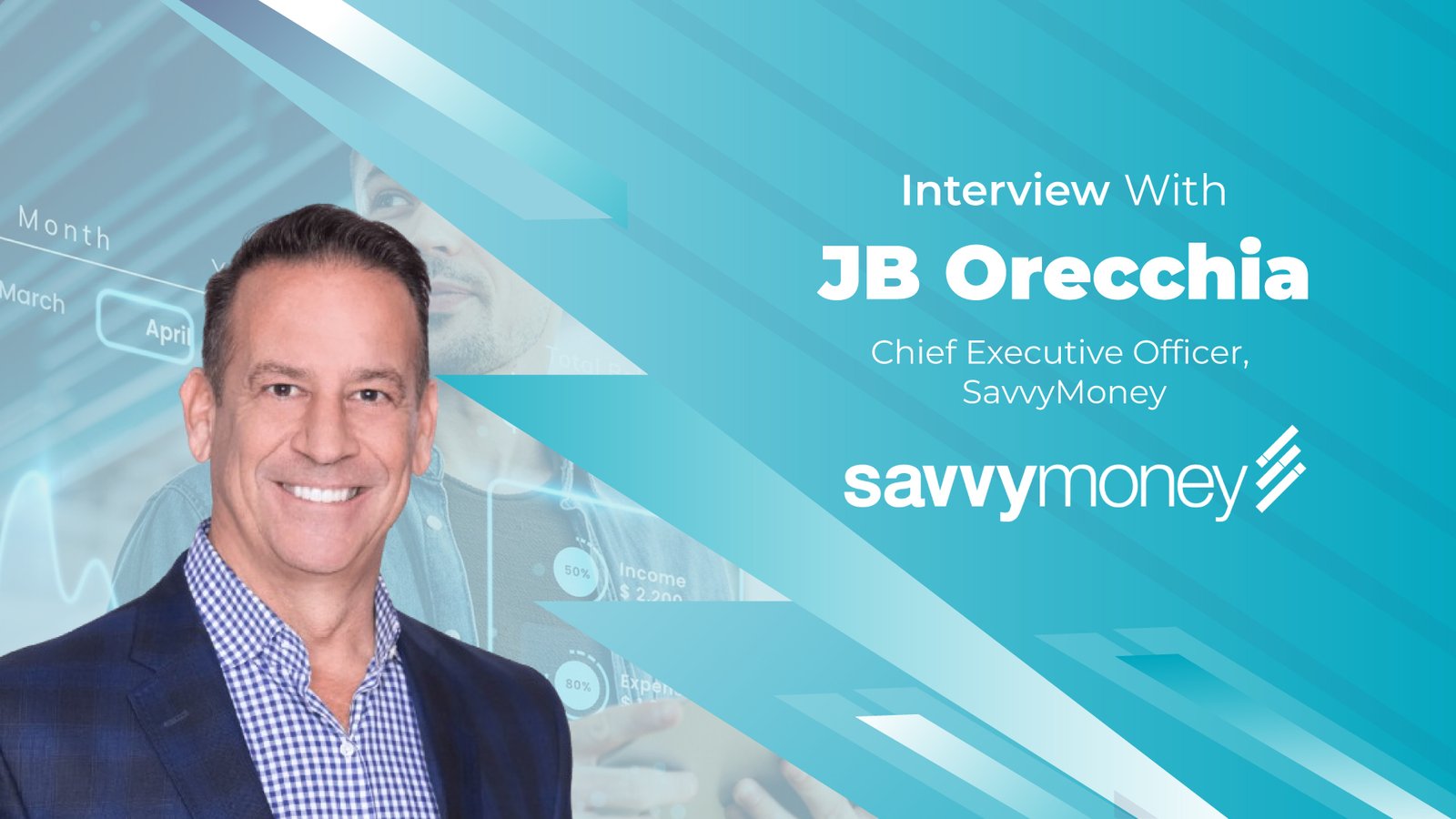 Business Insight Journal Interview with JB Orecchia, Chief Executive Officer, SavvyMoney