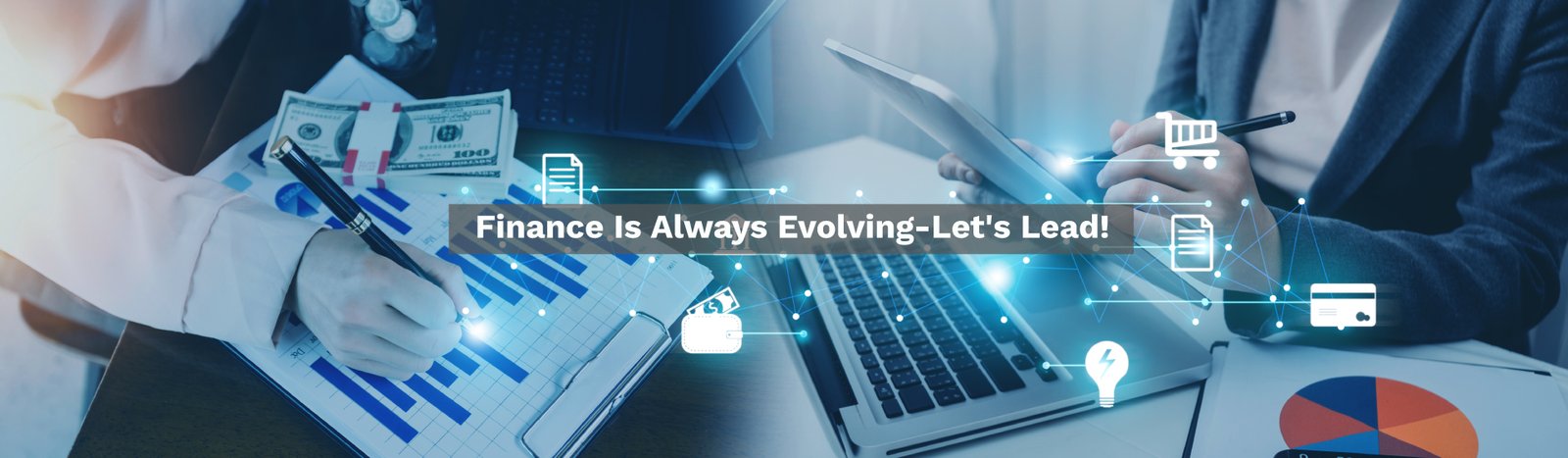 Finance Is Always Evolving-Let's Lead! Finance Is Always Evolving-Let's Lead!