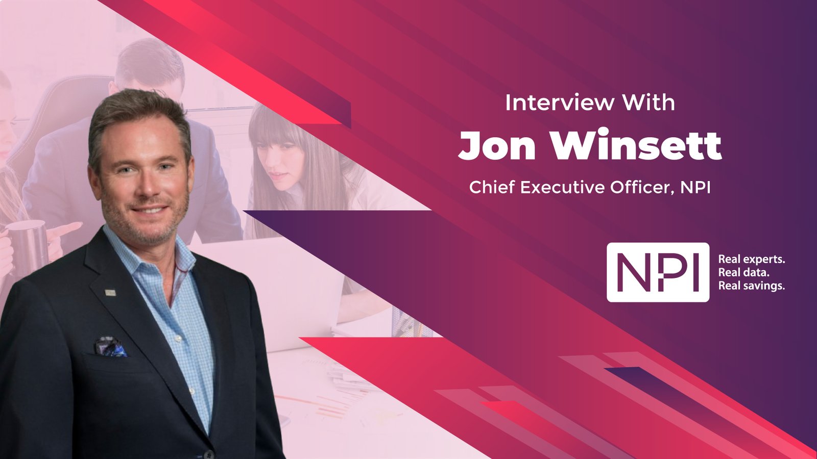 Business Insight Journal Interview with Jon Winsett, Chief Executive Officer, NPI