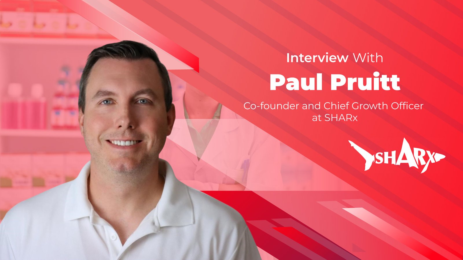 Business Insight Journal Interview with Paul Pruitt, Co-founder and Chief Growth Officer at SHARx
